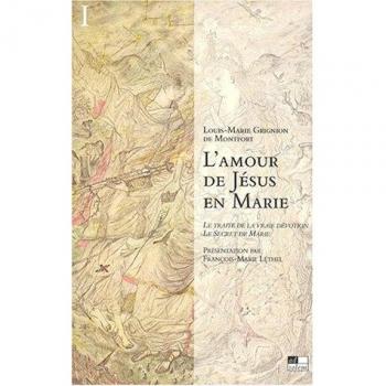 L'Amour de Jésus en Marie T1: Le Traité de la vraie dévotion