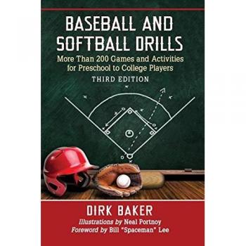 Baseball and Softball Drills: More Than 200 Games and Activities for Preschool to College Players, 3D Ed.