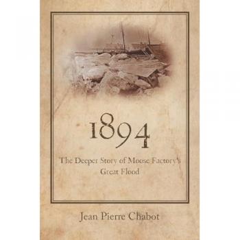 1894: The Deeper Story of Moose Factory's Great Flood