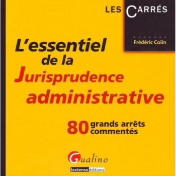 L'essentiel de la Jurisprudence administrative : 80 gands arrêts commentés