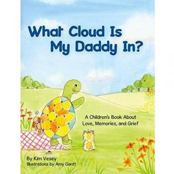 What Cloud Is My Daddy In?: A Children's Book About Love Memories and Grief
