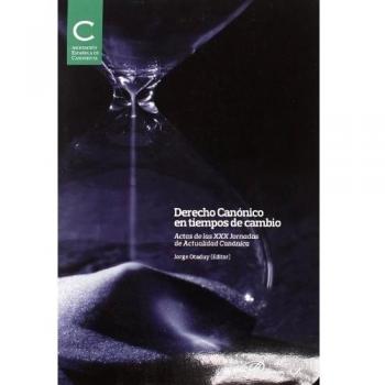Derecho canónico en tiempos de cambio (30 jornada. 7-9 de abril de 2010. Universidad pontificia comillas (icade). Madrid.