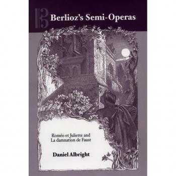 Berlioz's Semi-Operas : Romeo et Juliette and La damnation de Faust