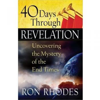 40 Days Through Revelation : Uncovering the Mystery of the End Times