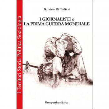I giornalisti e la prima guerra mondiale