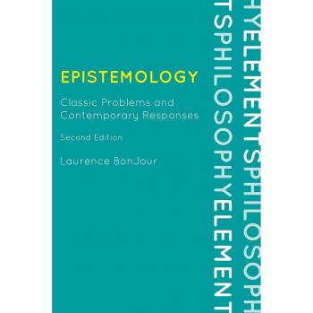 Epistemology: Classic Problems and Contemporary Responses, Second Edition (Elements of Philosophy)