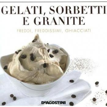 Gelati, sorbetti e granite
