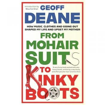 From Mohair Suits to Kinky Boots by Geoff Deane