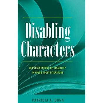 Disabling Characters: Representations of Disability in Young Adult Literature (Disability Studies in Education)