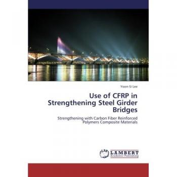Lee, Yoon-Si: Use of CFRP in Strengthening Steel Girder Bridges
