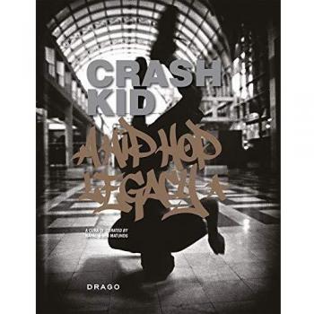 Crash Kid. A hip hop legacy. Ediz. italiana e inglese