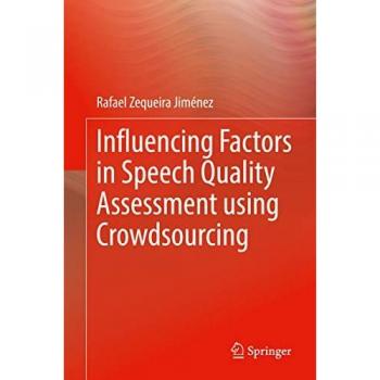 Jiménez, Rafael Zequeira: Influencing Factors in Speech Quality Assessment using Crowdsourcing
