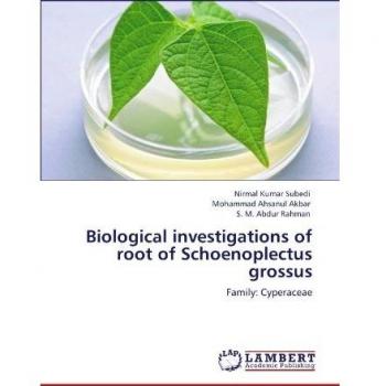 Biological investigations of root of Schoenoplectus grossus: Family: Cyperaceae