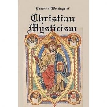 Essential Writings of Christian Mysticism: Medieval Mystic Paths to God