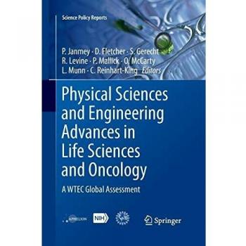 Physical Sciences and Engineering Advances in Life Sciences and Oncology: A WTEC Global Assessment