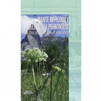 Piante officinali delle valli piemontesi. Dal colle della Maddalena al Moncenisio