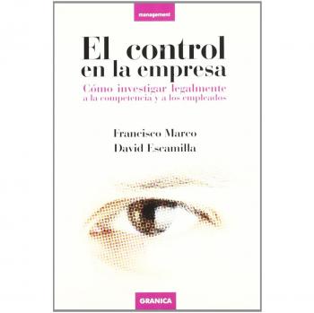 El control en la empresa : cómo investigar legalmente a la competencia y a los empleados