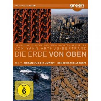 Die Erde von oben 5: Einsatz für die Umwelt & Konsumgesellschaft