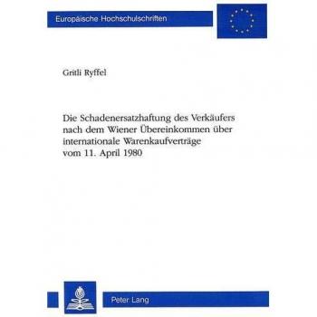 Die Schadenersatzhaftung des Verkäufers nach dem Wiener Übereinkommen über internationale Warenkaufverträge-vom 11. April 1980