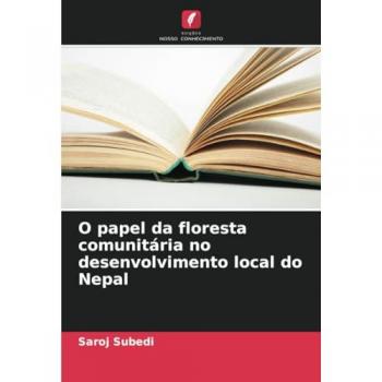 Subedi, Saroj: O papel da floresta comunitária no desenvolvimento local do Nepal