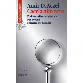 Caccia allo zero. L'odissea di un matematico per svelare l'origine dei numeri