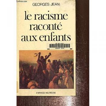 Le racisme raconte aux enfants: Lettre a mes huit petits-enfants et aux enfants de France et du monde (Enfance heureuse)
