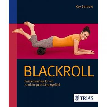 Blackroll: Faszientraining für ein rundum gutes Körpergefühl