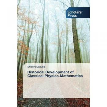 Historical Development of Classical Physico-Mathematics