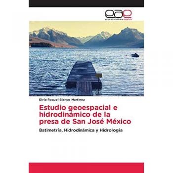 Blanco Martinez, Elvia Raquel: Estudio geoespacial e hidrodinámico de la presa de San José México