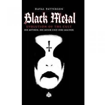 Black Metal: Evolution Of The Cult: Die Mythen, die Musik und ihre Macher