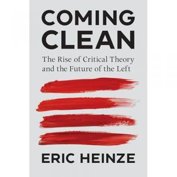Coming Clean : The Rise of Critical Theory and the Future of the Left