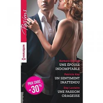 Une épouse indomptable ; Un sentiment inattendu ; Une passion orageuse