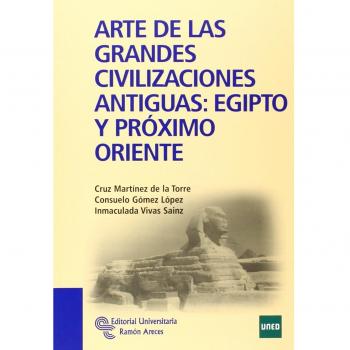 Arte de las grandes civilizaciones antiguas : Egipto y Próximo Oriente (Manuales)