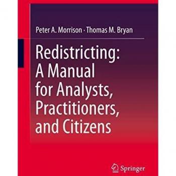 Redistricting: A Manual for Analysts Practitioners and Citizens