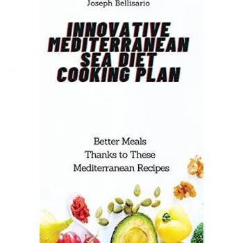 Bellisario, Joseph: Innovative Mediterranean Sea Diet Cooking Plan