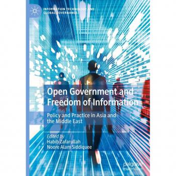 Open Government and Freedom of Information: Policy and Practice in Asia and the Middle East (Information Technology and Global Governance)