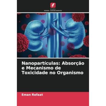 Refaat, Eman: Nanopartículas: Absorção e Mecanismo de Toxicidade no Organismo