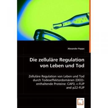 Die zelluläre Regulation von Leben und Tod: Zelluläre Regulation von Leben und Tod durch Todeseffektordomänen