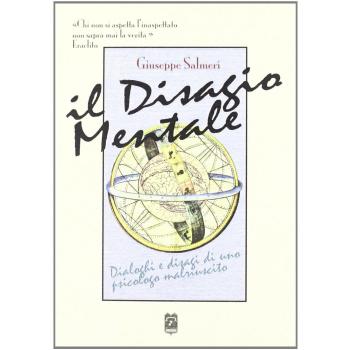 Il disagio mentale. Dialoghi e disagi di uno psicologo malriuscito