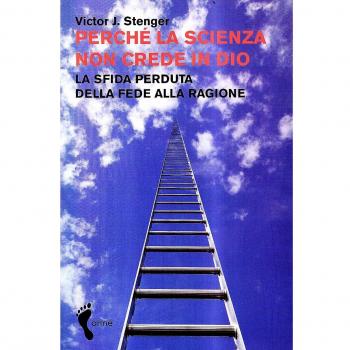 STENGER, PERCHé LA SCIENZA  NON CREDE IN DIO