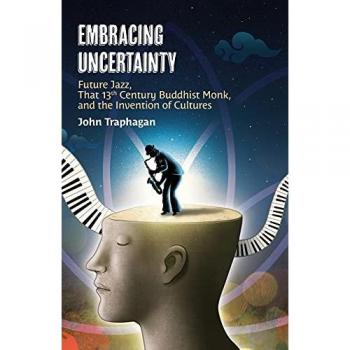 Embracing Uncertainty: Future Jazz, That 13th Century Buddhist Monk, and the Invention of Cultures