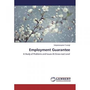 Employment Guarantee: A Study of Problems and Issues At Grass-root Level