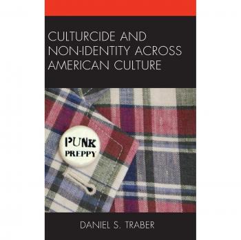 Culturcide and NonIdentity across American Culture by Daniel S. Traber