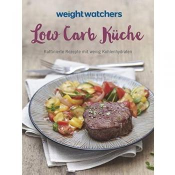 Low Carb Küche: Raffinierte Rezepte mit wenig Kohlenhydraten