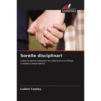 Sorelle disciplinari: Come le donne imparano la cultura di una chiesa cristiana conservatrice