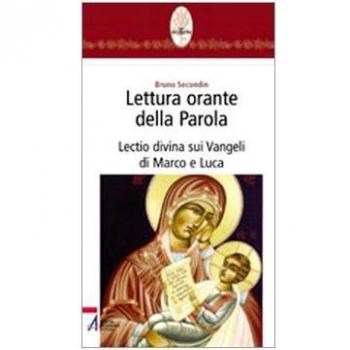 Lettura orante della parola. Lectio divina sui Vangeli di Marco e Luca
