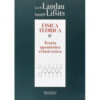 Fisica teorica. Vol. 4: Teoria quantistica relativistica.
