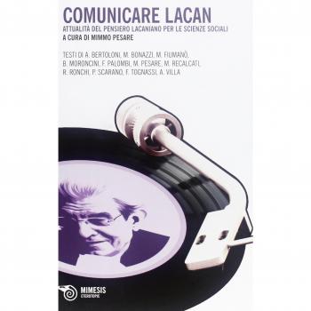 Comunicare con Lacan. Attualità del pensiero lacaniano per le scienze sociali