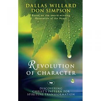 Revolution of character : Discovering Christ'S Pattern For Spiritual Transformation
