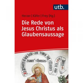 Die Rede von Jesus Christus als Glaubensaussage: Der zweite Artikel des Apostolischen Glaubensbekenntnisses im Gespräch zwischen Bibelwissenschaft und Dogmatik